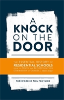 Knock on the door, A : the essential history of residential schools from the Truth and Reconciliation Commission of Canada.