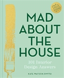 Mad about the house  : 101 interior design answers.