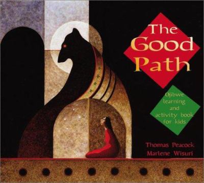 Good path, The : Ojibwe learning and activity book for kids.
