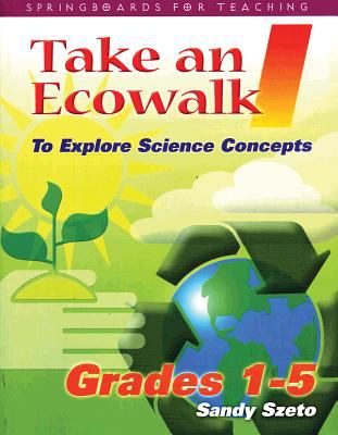 Take an ecowalk I : to explore science concepts : grades 1-5.