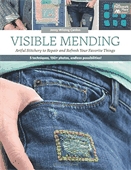 Visible mending  : artful stitchery to repair and refresh your favorite things.