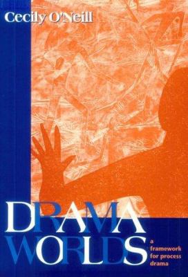 Drama worlds   : a framework for process drama /
