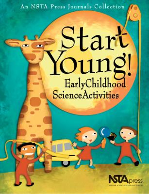 Start young! : early childhood science activities.